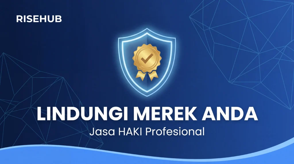 Jasa HAKI profesional dari Risehub untuk perlindungan merek dan identitas bisnis di Indonesia